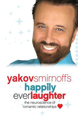 YakovSmirnoff'sHappilyEverLaughter:TheNeuroscienceofRomanticRelationships