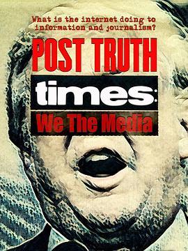 PostTruthTimes:WeTheMedia