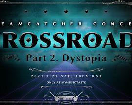 DREAMCATCHERCONCERT[CROSSROADS]Part2.Dystopia