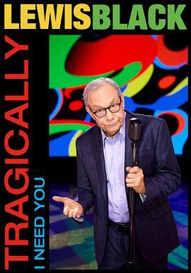 LewisBlack:Tragically,INeedYou